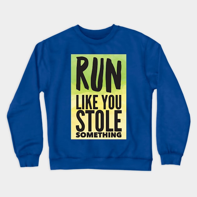run like you stole something 4 Crewneck Sweatshirt by ceniu